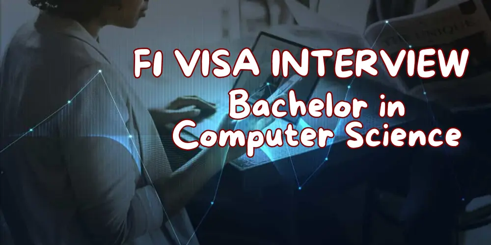 F1 Visa Interview Questions For Bachelor in Computer Science